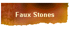 Faux Stones
